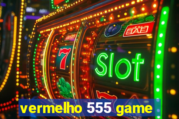 vermelho 555 game