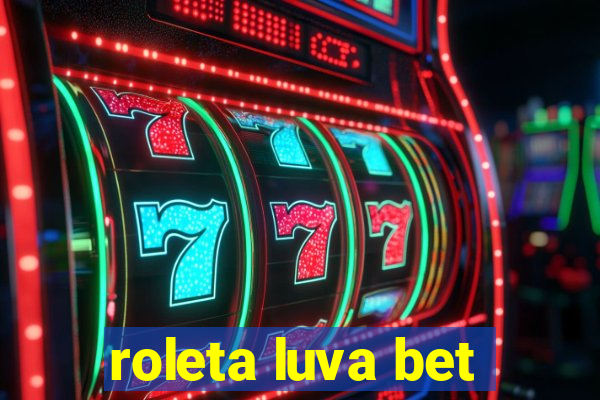 roleta luva bet