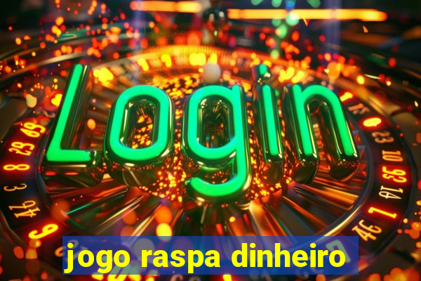 jogo raspa dinheiro