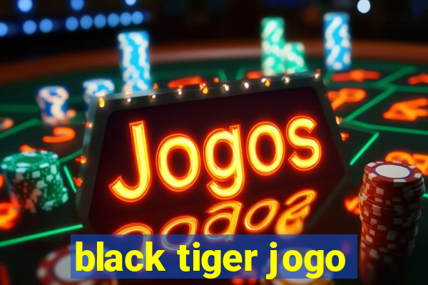 black tiger jogo