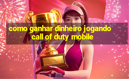 como ganhar dinheiro jogando call of duty mobile