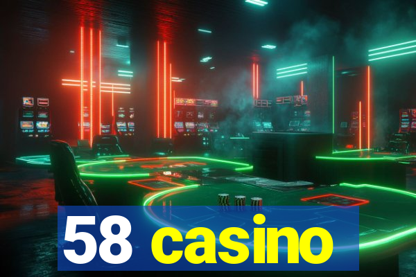 58 casino