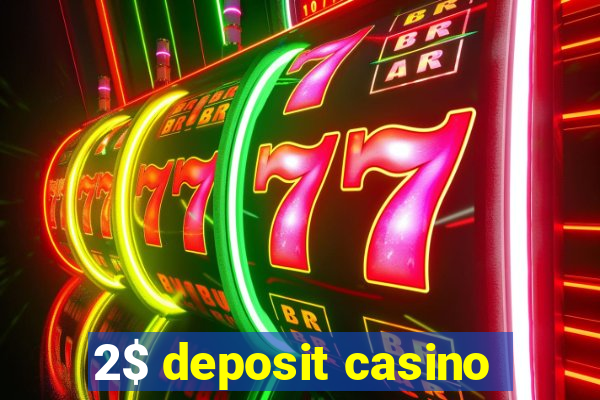 2$ deposit casino