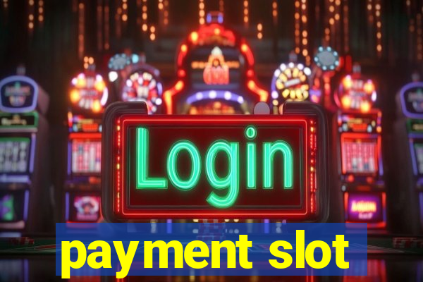 payment slot