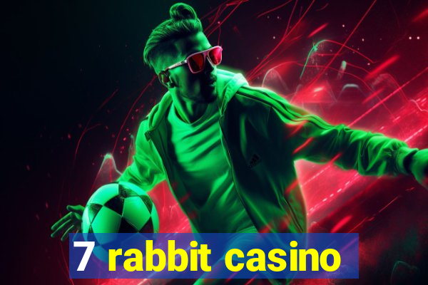 7 rabbit casino