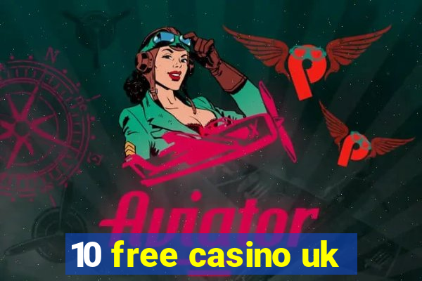 10 free casino uk