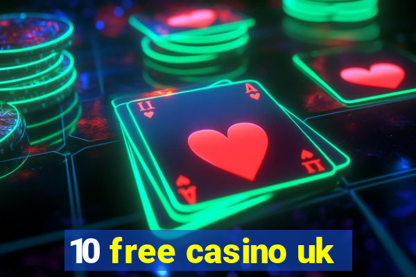 10 free casino uk