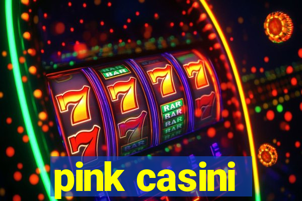 pink casini