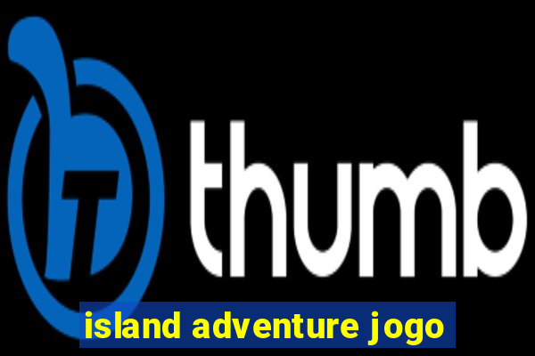 island adventure jogo