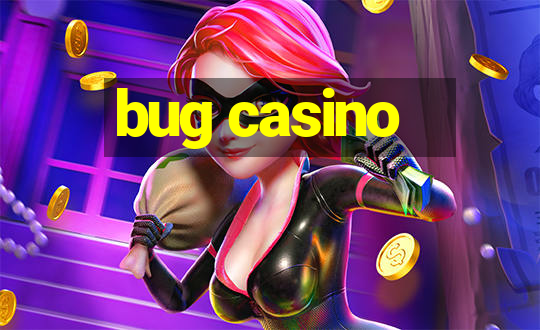 bug casino