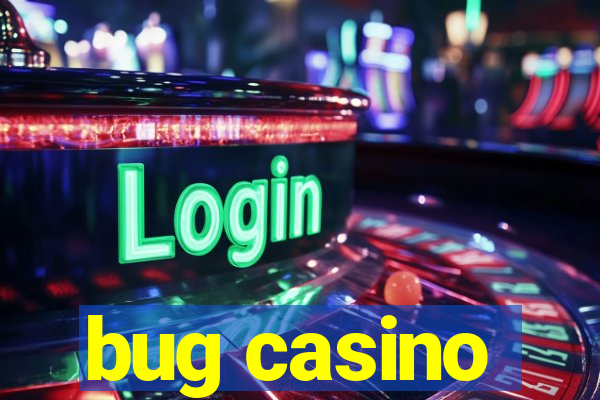 bug casino