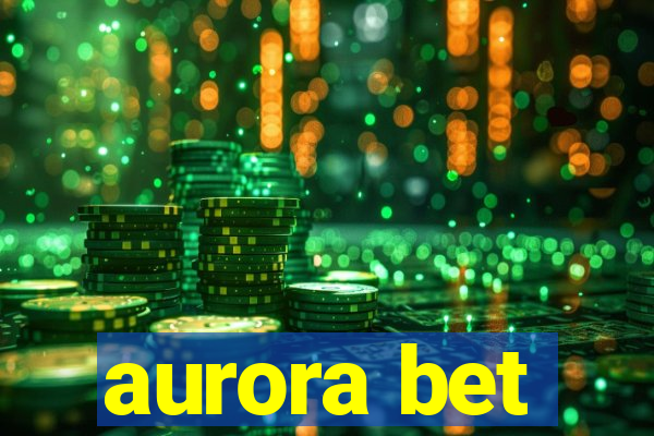 aurora bet