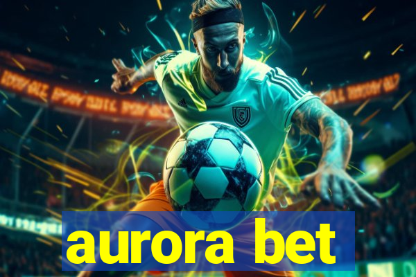 aurora bet