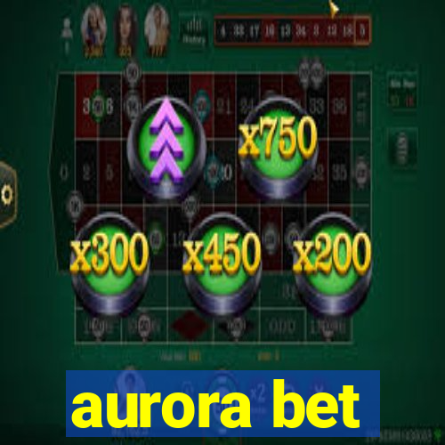 aurora bet