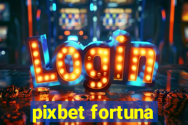 pixbet fortuna