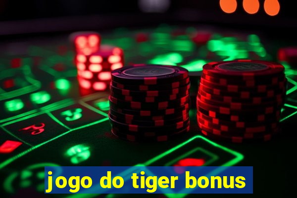 jogo do tiger bonus