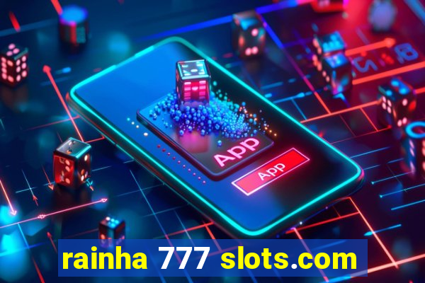 rainha 777 slots.com