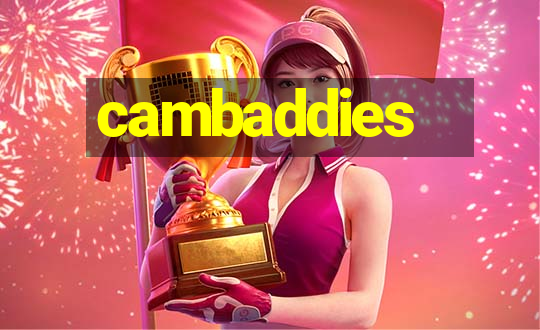 cambaddies