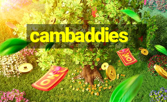 cambaddies