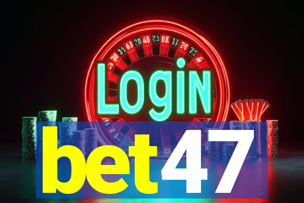 bet47