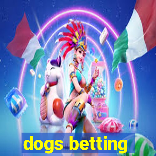 dogs betting