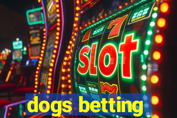 dogs betting