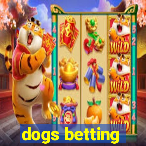 dogs betting