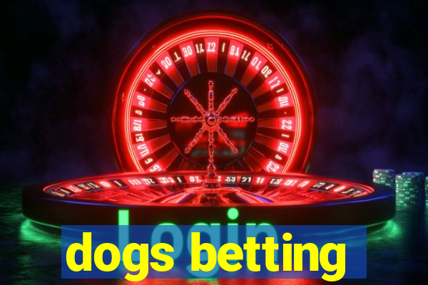 dogs betting