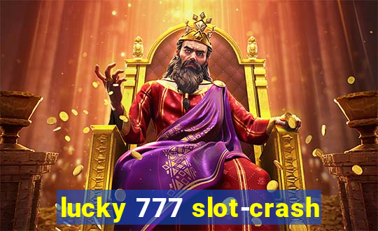 lucky 777 slot-crash