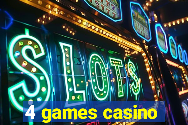 4 games casino