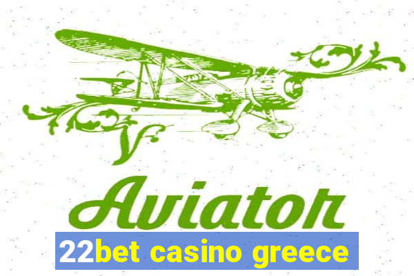 22bet casino greece