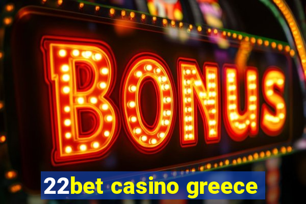 22bet casino greece