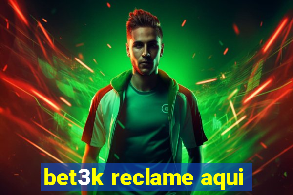 bet3k reclame aqui