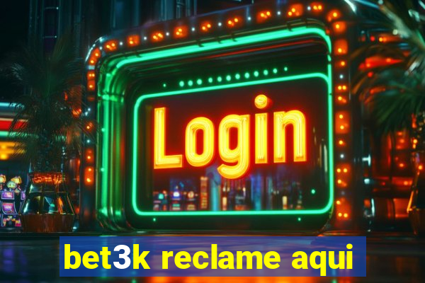 bet3k reclame aqui