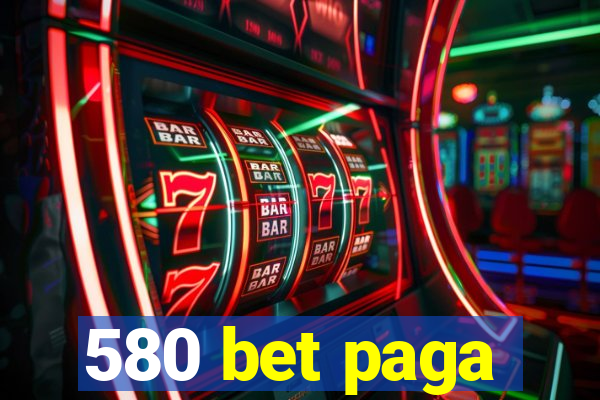 580 bet paga