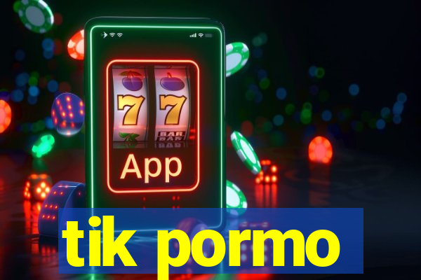 tik pormo