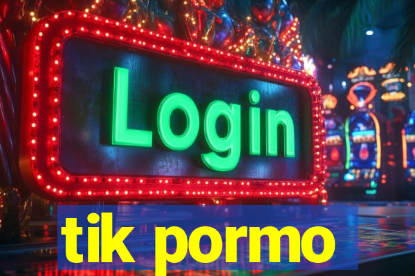 tik pormo