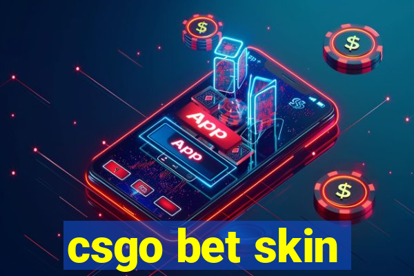 csgo bet skin