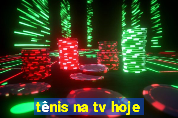 tênis na tv hoje