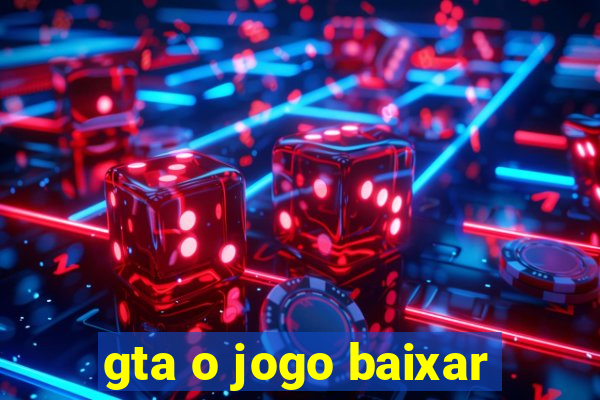 gta o jogo baixar