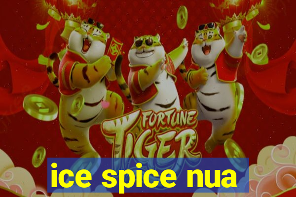 ice spice nua