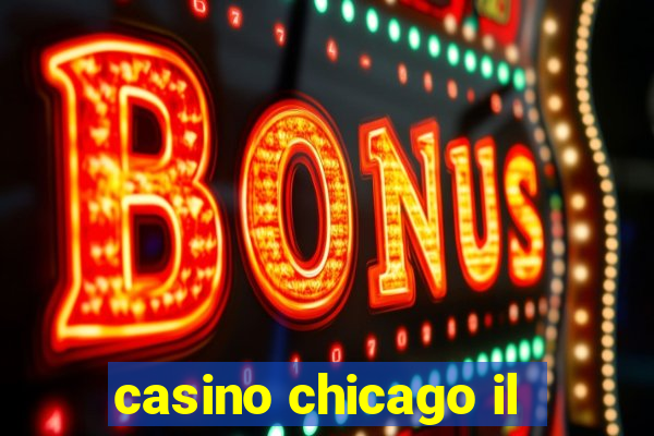 casino chicago il