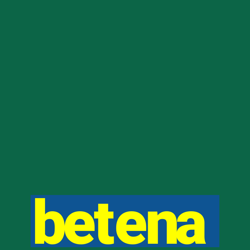 betena