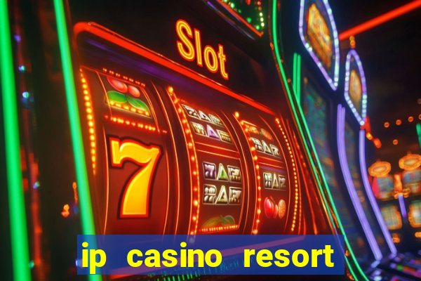 ip casino resort spa hotel biloxi