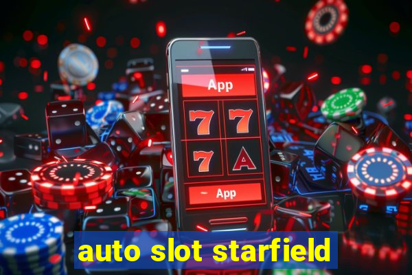 auto slot starfield