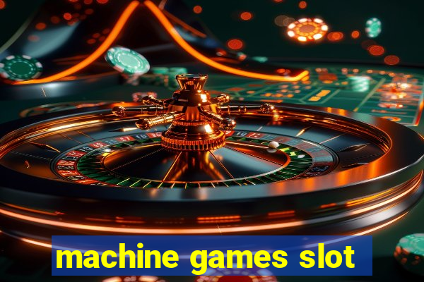 machine games slot