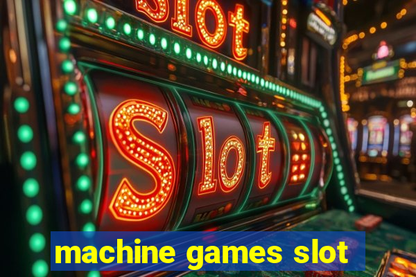 machine games slot