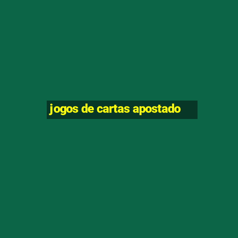 jogos de cartas apostado