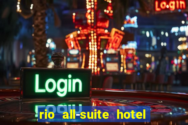 rio all-suite hotel & casino