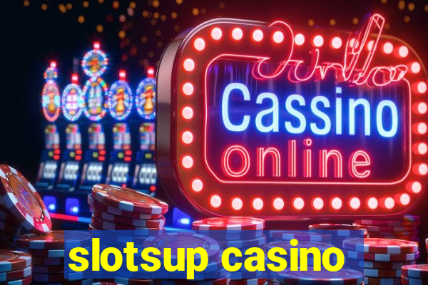 slotsup casino